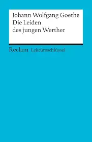 Lektüreschlüssel: Die Leiden des jungen Werther / Johann Wolfgang Goethe