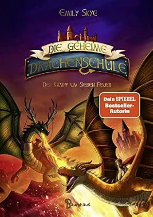 Die geheime Drachenschule - Der Kampf um Sieben Feuer: Band 7
