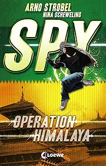 Arno Strobel : SPY (Band 3) - Operation Himalaya