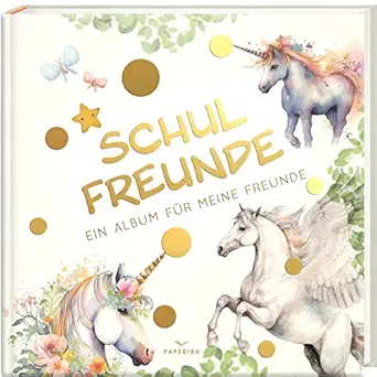 Schulfreunde: ein Album für meine Freunde Einhorn