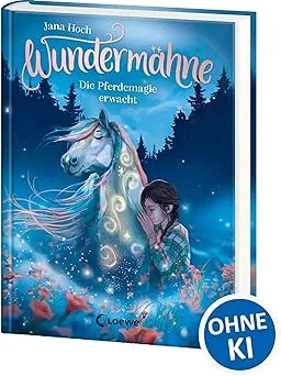 Wundermähne (Band 1) - Die Pferdemagie erwacht: Ein gemaltes Traumpferd und ein verborgenes Tal erwarten dich