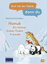 Erst ich ein Stück, dann du! - Nanuk - Ein kleiner Eisbär findet Freunde
