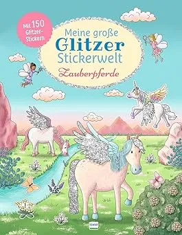 Meine große Glitzer-Stickerwelt Zauberpferde: Mit 150 Glitzerstickern