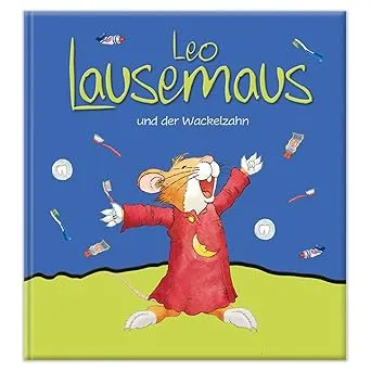 Leo Lausemaus und der Wackelzahn: Kinderbuch zum Vorlesen