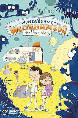 Der wundersame Weltraumzoo Band 2: Eine Klasse hebt ab