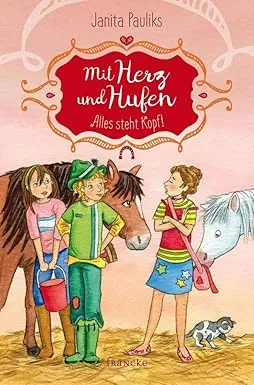 Mit Herz und Hufen: Alles steht kopf