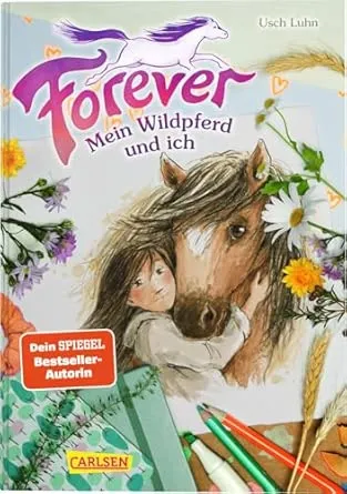 Forever: Mein Wildpferd und ich Buch 1 von 2