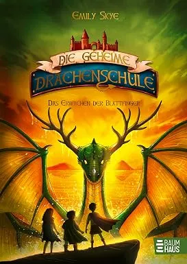 Die geheime Drachenschule - Das Erwachen der Blattfinger: Band 4